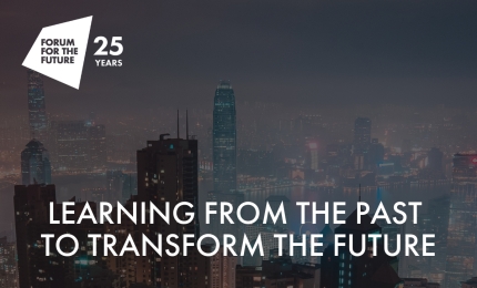 Forum for the Future – The Future of Sustainability: Looking Back to Go Forward
